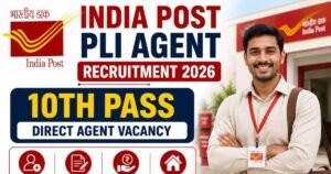 India Post PLI Agent Recruitment 2026: 10th Pass Direct Agent Vacancy