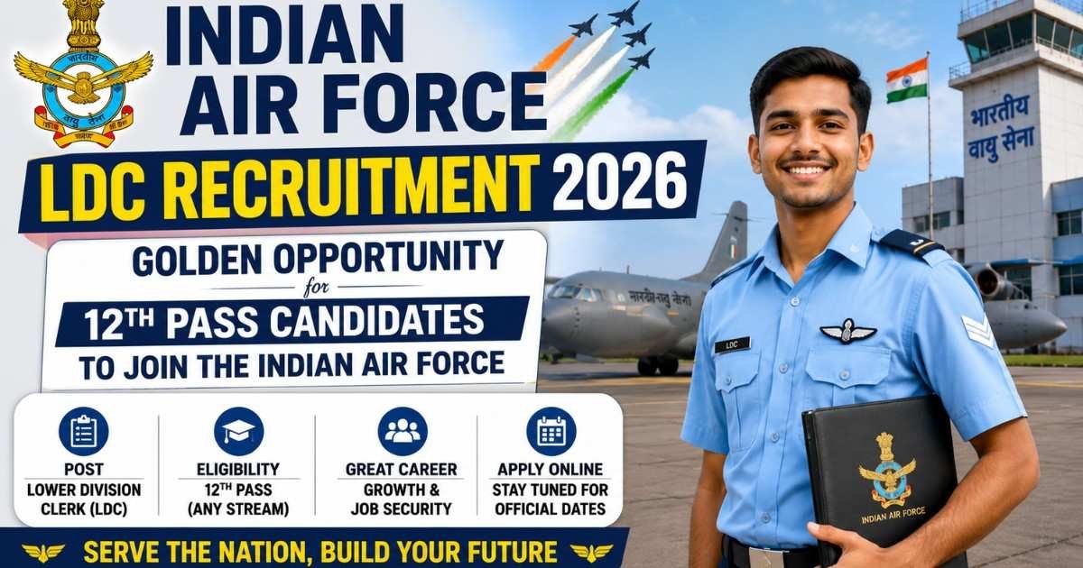 Indian Air Force LDC Recruitment 2026: Golden Opportunity for 12th Pass Candidates to Join the Indian Air Force 1 Lower Division Clerk LDC Indian Air Force LDC Recruitment