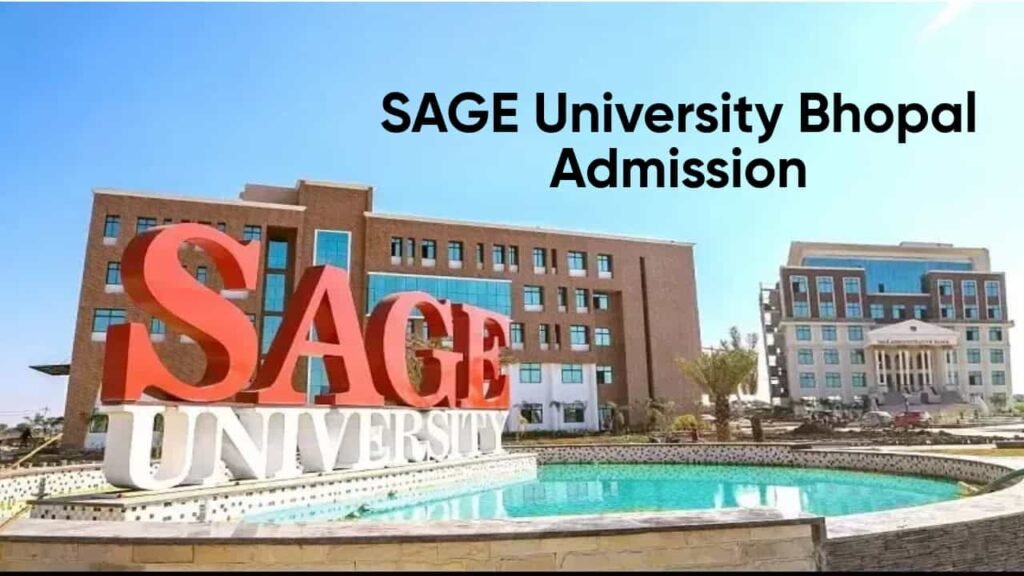 SAGE University, Bhopal Admission 2025: कोर्स, पात्रता, आवेदन प्रक्रिया, फीस और अन्य महत्वपूर्ण जानकारियाँ