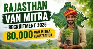 Rajasthan Van Mitra Recruitment 2026: 80,000 Van Mitra Registration